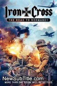 زیر‌نویس فارسی فیلم Iron Cross: The Road to Normandy