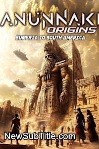 زیر‌نویس فارسی فیلم Anunnaki Origins: Sumeria to South America