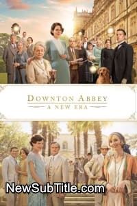 زیر‌نویس فارسی فیلم Downton Abbey: A New Era