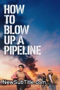 زیر‌نویس فارسی فیلم How to Blow Up a Pipeline