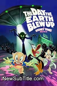 زیر‌نویس فارسی فیلم The Day the Earth Blew Up: A Looney Tunes Movie