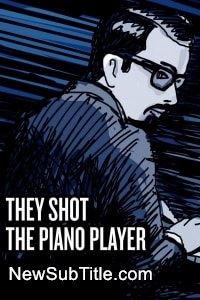 زیر‌نویس فارسی فیلم They Shot the Piano Player