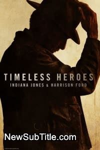 زیر‌نویس فارسی فیلم Timeless Heroes: Indiana Jones and Harrison Ford