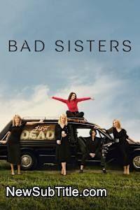 زیر‌نویس فارسی سریال Bad Sisters - Season 1