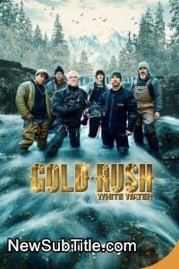 زیر‌نویس فارسی سریال Gold Rush: White Water - Season 6