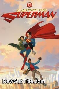 زیر‌نویس فارسی سریال My Adventures with Superman - Season 1