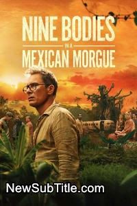 زیر‌نویس فارسی سریال Nine Bodies in a Mexican Morgue - Season 1