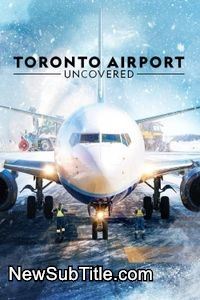 زیر‌نویس فارسی سریال Toronto Airport: Uncovered - Season 1